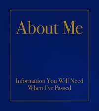 About Me: Information You Will Need When I've Passed