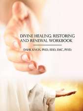 Divine Healing, Restoring and Renewal Workbook