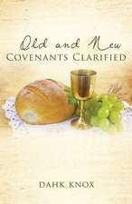 Old and New Covenants Clarified