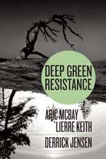 Deep Green Resistance: Strategy to Save the Planet