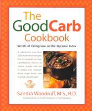 The Good Carb Cookbook: Secrets of Eating Low on the Glycemic Index