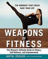 Weapons of Fitness: The Women's Ultimate Guide to Fitness, Self-Defence, and Empowerment