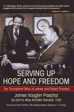 Serving Up Hope and Freedom: The Triumphant Story of James and Robert Paschal