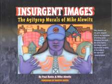 Insurgent Images: The Agitprop Murals of Mike Alewitz