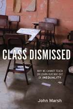 Class Dismissed: Why We Cannot Teach or Learn Our Way Out of Inequality