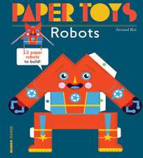 Paper Toys - Robots: 12 Robots in Paper to Build