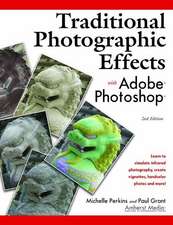 Traditional Photographic Effects With Adobe Photoshop 2ed