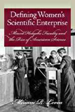 Defining Women’s Scientific Enterprise: Mount Holyoke Faculty and the Rise of American Science