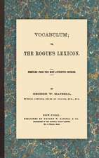 Vocabulum; Or, the Rogue's Lexicon: Compiled from the Most Authentic Sources