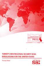 Turkey's New Regional Security Role: Implications for the United States: Implications for the United States