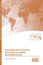 From Frozen Ties to Strategic Engagement: U.S.-Iranian Relationship in 2030: U.S.-Iranian Relationship in 2030