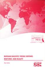 Russian Ballistic Missile Defense: Rhetoric and Reality: Rhetoric and Reality