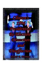 Clinton's 1996 Presidential Re-Election, Dissection and Disaffection