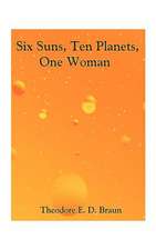 Six Suns, Ten Planets, One Woman