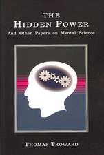 The Hidden Power: And Other Papers on Mental Science