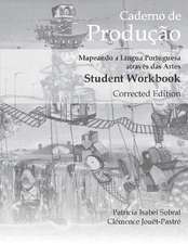 Caderno de Produo, Corrected Edition: Mapeando a Lngua Portuguesa atravs das Artes Student Workbook