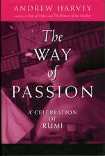 The Way of Passion: A Celebration of Rumi