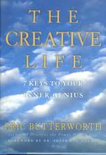 The Creative Life: 7 Keys to Your Inner Genius