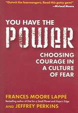 You Have the Power: Choosing Courage in a Culture of Fear