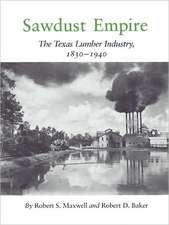 Sawdust Empire: The Texas Lumber Industry, 1830-1940