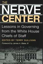 The Nerve Center: Lessons in Governing from the White House Chiefs of Staff