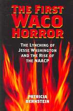 The First Waco Horror: The Lynching of Jesse Washington and the Rise of the NAACP