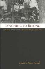 Lynching to Belong: Claiming Whiteness Through Racial Violence