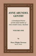 Anne Arundel Gentry, a Genealogical History of Some Early Families of Anne Arundel County, Maryland, Volume 1