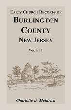 Early Church Records of Burlington County, New Jersey. Volume 1