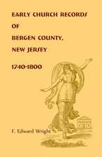 Early Church Records of Bergen County, New Jersey, 1740-1800