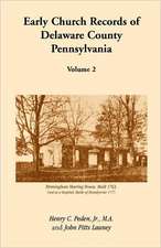 Early Church Records of Delaware County, Pennsylvania, Volume 2