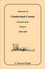 Abstracts of Cumberland County, Pennsylvania Wills, 1785-1825