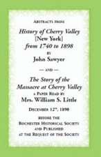 Abstracts from History of Cherry Valley from 1798 to 1898 and the Story of the Massacre at Cherry Valley (New York): A Magazine of History and Genealogy, Volume 3, May 1994-Feb 1995