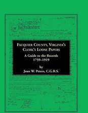 Fauquier County, Virginia's Clerk's Loose Papers: A Guide to the Records, 1759-1919