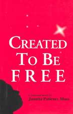 Created to Be Free: A Historical Novel about One American Family