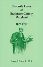 Bastardy Cases in Baltimore County, Maryland, 1673 - 1783