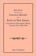 Documents Relating to the Colonial History of the State of New Jersey, Calendar of New Jersey Wills, Volume VII: 1786-1790