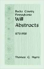 Bucks County, Pennsylvania, Will Abstracts, 1870-1900