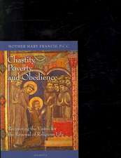 Chastity, Poverty, and Obedience: Recovering the Vision for the Renewal of Religious Life