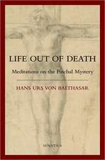 Life Out of Death: Meditations on the Paschal Mystery