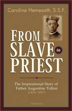 From Slave to Priest: The Inspirational Story of Father Augustine Tolton (1854-1897)