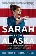 Sarah from Alaska: The Sudden Rise and Brutal Education of a New Conservative Superstar