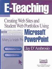 E-Teaching: Creating Web Sites and Student Web Portfolios Using Microsoft PowerPoint