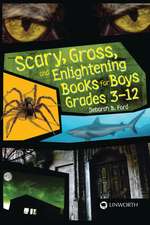 Scary, Gross, and Enlightening Books for Boys Grades 3–12