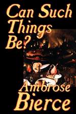 Can Such Things Be? by Ambrose Bierce, Biography & Autobiography