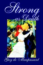 Strong as Death by Guy de Maupassant, Fiction, Classics, Literary