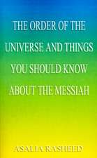 The Order of the Universe and Things You Should Know about the Messiah