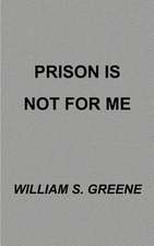 Prison is Not for Me