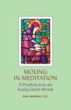 Moling in Meditation: A Psalter for an Early Irish Monk