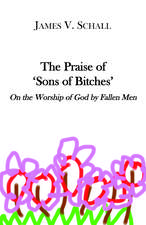 The Praise of `Sons of Bitches` – On the Worship of God by Fallen Men